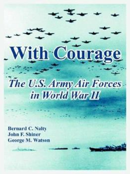 Paperback With Courage: The U.S. Army Air Forces in World War II Book