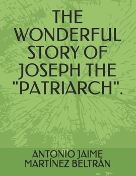 Paperback The Wonderful Story of Joseph the "patriarch". Book