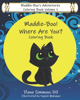 Maddie-Boo's Adventures Coloring Book Volume 1 : Maddie-Boo! Where Are You? Coloring Book