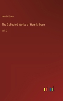 Hardcover The Collected Works of Henrik Ibsen: Vol. 2 Book