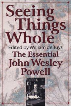 Hardcover Seeing Things Whole: The Essential John Wesley Powell Book