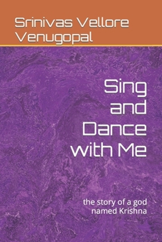 Paperback Sing and Dance with Me: the story of a god named Krishna Book