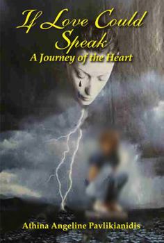 Paperback If Love Could Speak: A Journey of the Heart Book