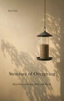 Structure of Overgiving: How Patterns Form, Shift, and Break