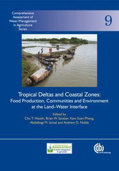 Hardcover Tropical Deltas and Coastal Zones: Food Production, Communities and Environment at the Land-Water Interface Book