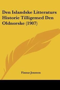 Paperback Den Islandske Litteraturs Historie Tilligemed Den Oldnorske (1907) [Chinese] Book