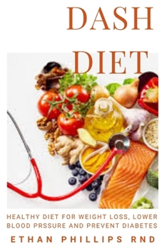 Paperback Dash Diet: Improve Your Health and Lower Your Blood Pressure With The Dash Diet Book