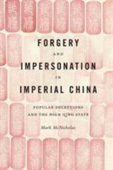 Paperback Forgery and Impersonation in Imperial China: Popular Deceptions and the High Qing State Book