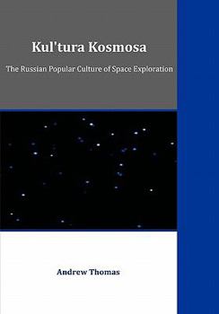 Paperback Kul'tura Kosmosa: The Russian Popular Culture of Space Exploration Book