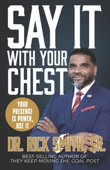 Paperback Say It With Your Chest: Your Presence is Power, Use It Book