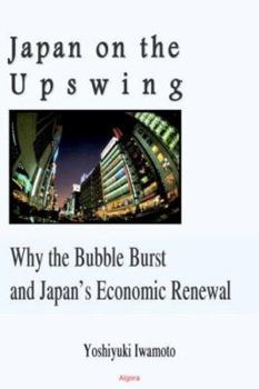 Paperback Japan on the Upswing: Why the Bubble Burst and Japan's Economic Renewal Book
