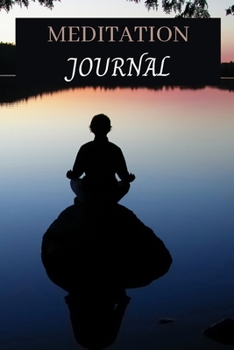 Meditation Journal: Meditation journal for beginners and experienced to record thoughts, reflections and learnings