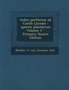 Paperback Index Perfectus Ad Caroli Linnaei: Species Plantarum Volume 1 [Latin] Book