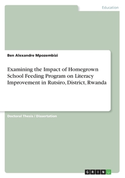 Paperback Examining the Impact of Homegrown School Feeding Program on Literacy Improvement in Rutsiro, District, Rwanda Book