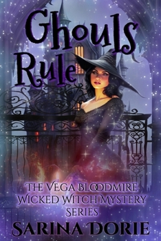 Ghouls Rule: A Lady of the Lake School for Girls Cozy Mystery - Book #9 of the Vega Bloodmire Wicked Witch Series