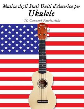 Paperback Musica Degli Stati Uniti d'America Per Ukulele: 10 Canzoni Patriottiche [Italian] Book