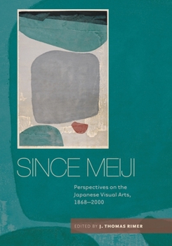 Paperback Since Meiji: Perspectives on the Japanese Visual Arts, 1868-2000 Book