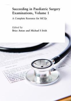Paperback Succeeding in Paediatric Surgery Examinations, Volume 1: A Complete Resource for McQs Book