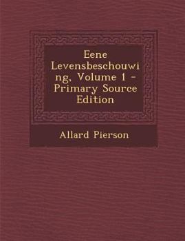 Paperback Eene Levensbeschouwing, Volume 1 - Primary Source Edition [Dutch] Book