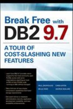 Paperback Break Free with DB2 9.7: A Tour of Cost-Slashing New Features Book