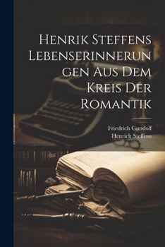 Paperback Henrik Steffens Lebenserinnerungen aus dem Kreis der Romantik [German] Book