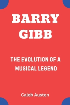 Paperback Barry Gibb: The Evolution of a Musical Legend Book