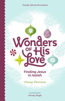 Hardcover Wonders of His Love: Finding Jesus in Isaiah, Family Advent Devotional Book