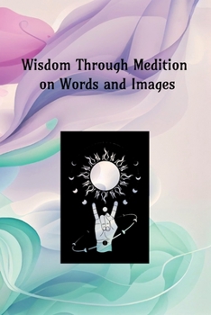 Paperback Wisdom Through Meditation on Words and Images Book