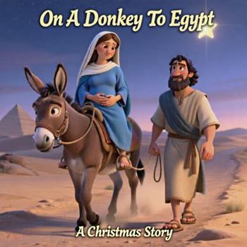 Paperback On A Donkey To Egypt: A Christmas Story (Little Spark Bible Stories) Book