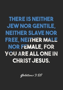 Paperback Galatians 3: 28 Notebook: There is neither Jew nor Gentile, neither slave nor free, neither male nor female, for you are all one in Book