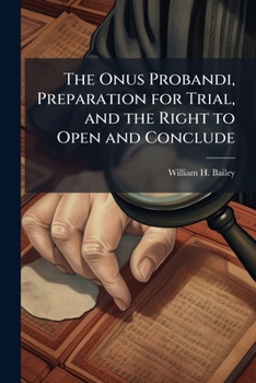 Paperback The onus probandi, preparation for trial, and the right to open and conclude Book