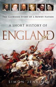 Paperback A Short History of England: The Glorious Story of a Rowdy Nation Book