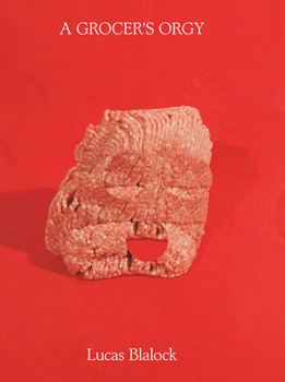 Lucas Blalock: A Grocer's Orgy