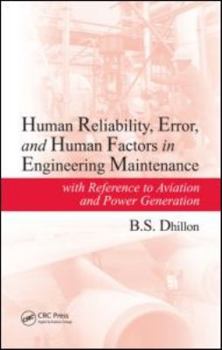 Hardcover Human Reliability, Error, and Human Factors in Engineering Maintenance: With Reference to Aviation and Power Generation Book