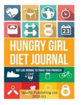 Paperback Hungry Girl Diet Journal: Diet Log Journal to Track Your Progress Book