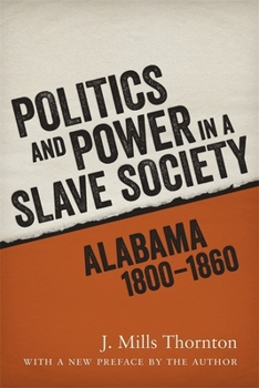 Paperback Politics and Power in a Slave Society: Alabama, 1800-1860 Book