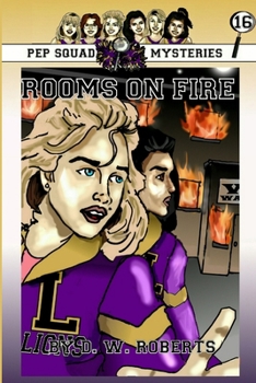 Pep Squad Mysteries Book 16: Rooms on Fire - Book #16 of the Pep Squad Mysteries