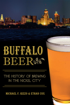 Buffalo Beer: The History of Brewing in the Nickel City - Book  of the American Palate