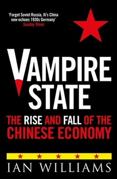 Hardcover Vampire State: The Rise and Fall of the Chinese Economy Book