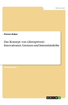 Paperback Das Konzept von (disruptiven) Innovationen. Grenzen und Intensitätshöhe [German] Book