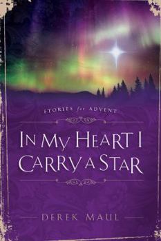 Paperback In My Heart I Carry a Star: Stories for Advent Book