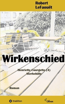 Paperback Wirkenschied, Henriette-Courgette -Reihe (4): Sterbehilfe: Die Henriette-Courgette-Romane verbinden gesellschaftliche Konfliktfelder mit einer ungewöh [German] Book