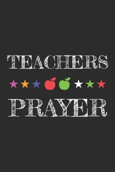 Teachers Prayer: A 101 Page Prayer notebook Guide For Prayer, Praise and Thanks. Made For Men and Women. The Perfect Christian Gift For Kids, Teens, College Students, Husband Youth And All Ages.