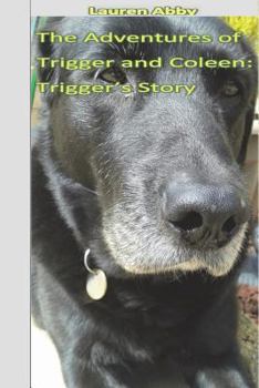 Paperback The Adventures of Trigger and Coleen: Trigger's Story Book