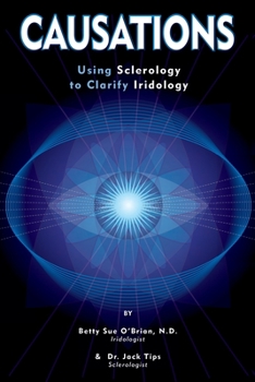 Paperback Causations: Using Sclerology to Clarify Iridology Book