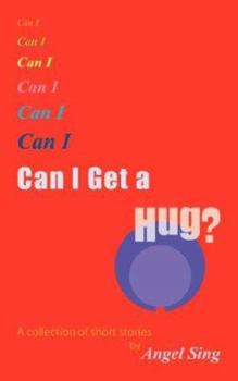 Paperback Can I Get a Hug?: A Collection of Short Stories. Book