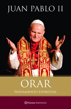 Paperback Orar. Pensamiento espiriyual, Juan Pablo II (Spanish Edition) Book