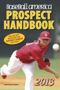 Paperback Baseball America 2013 Prospect Handbook: The 2013 Expert Guide to Baseball Prospects and Mlb Organization Rankings Book