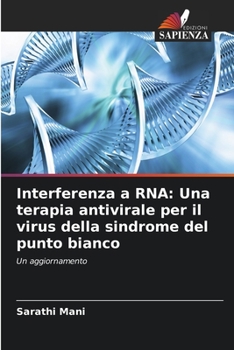 Paperback Interferenza a RNA: Una terapia antivirale per il virus della sindrome del punto bianco [Italian] Book