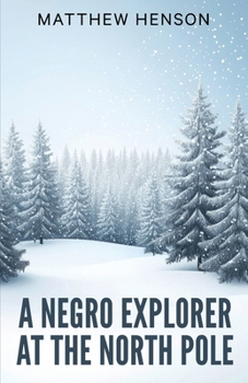 Paperback A Negro Explorer at the North Pole Book